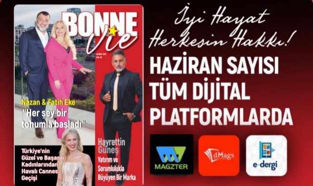 BONNE VIE DERGİSİ HAZİRAN SAYISI ZENGİN İÇERİĞİ İLE YAYINDA…