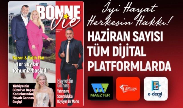 BONNE VIE DERGİSİ HAZİRAN SAYISI ZENGİN İÇERİĞİYLE OKURLARIYLA BULUŞTU